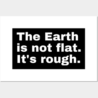 The Earth is not flat. It's rough. Posters and Art